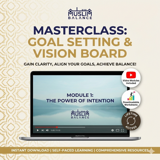 The Muslim Balance Masterclass: Vision & Goal Setting
